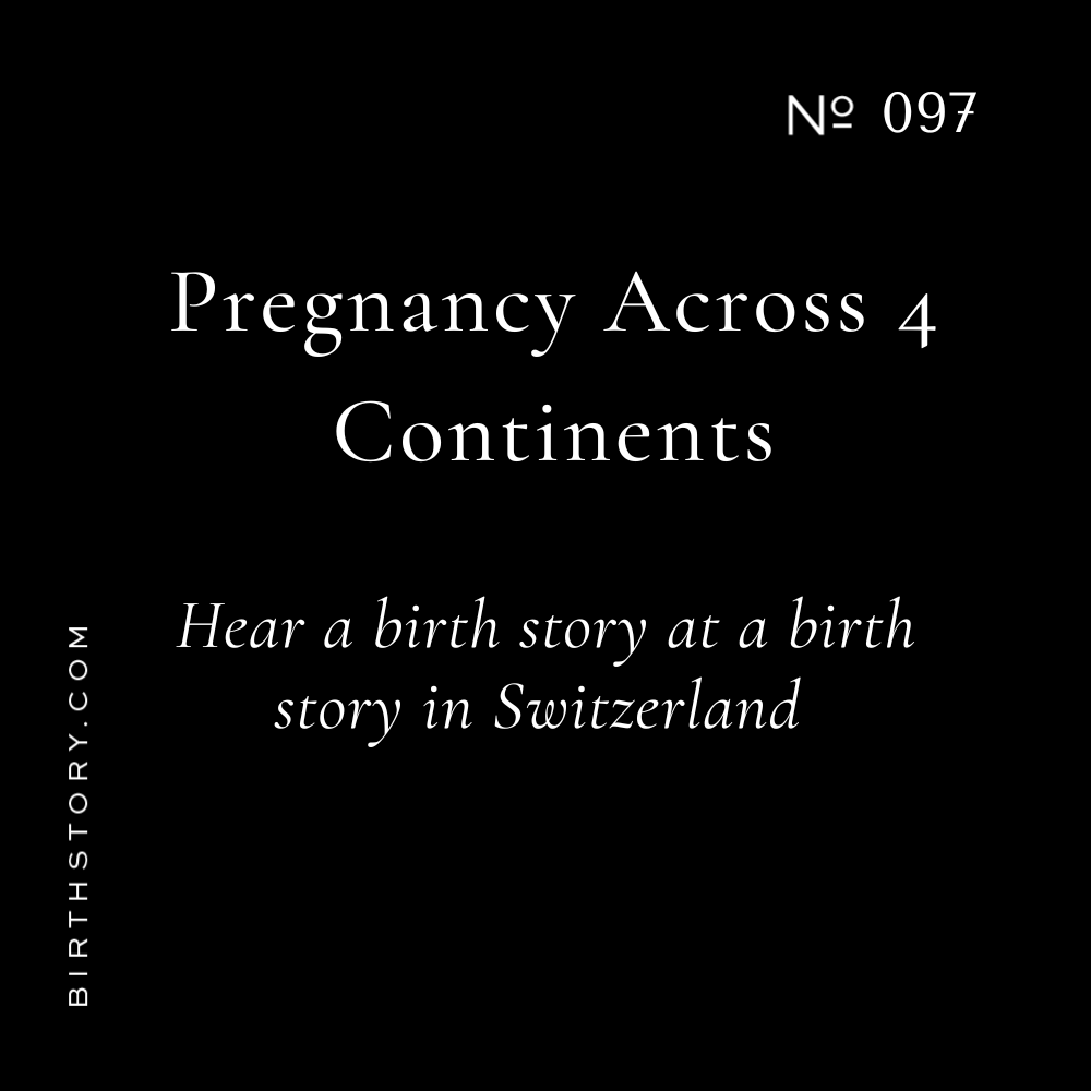 97 Pregnancy Across 4 Continents with a Barcelona Doula and her Birth Center birth in Switzerland