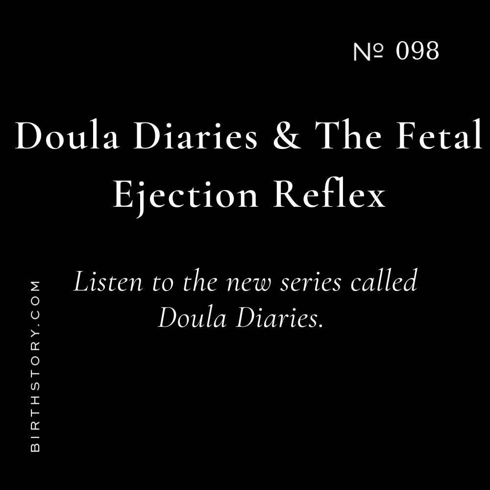 98 Doula Diaries &amp; The Fetal Ejection Reflex. The time Brooke labored at my house.