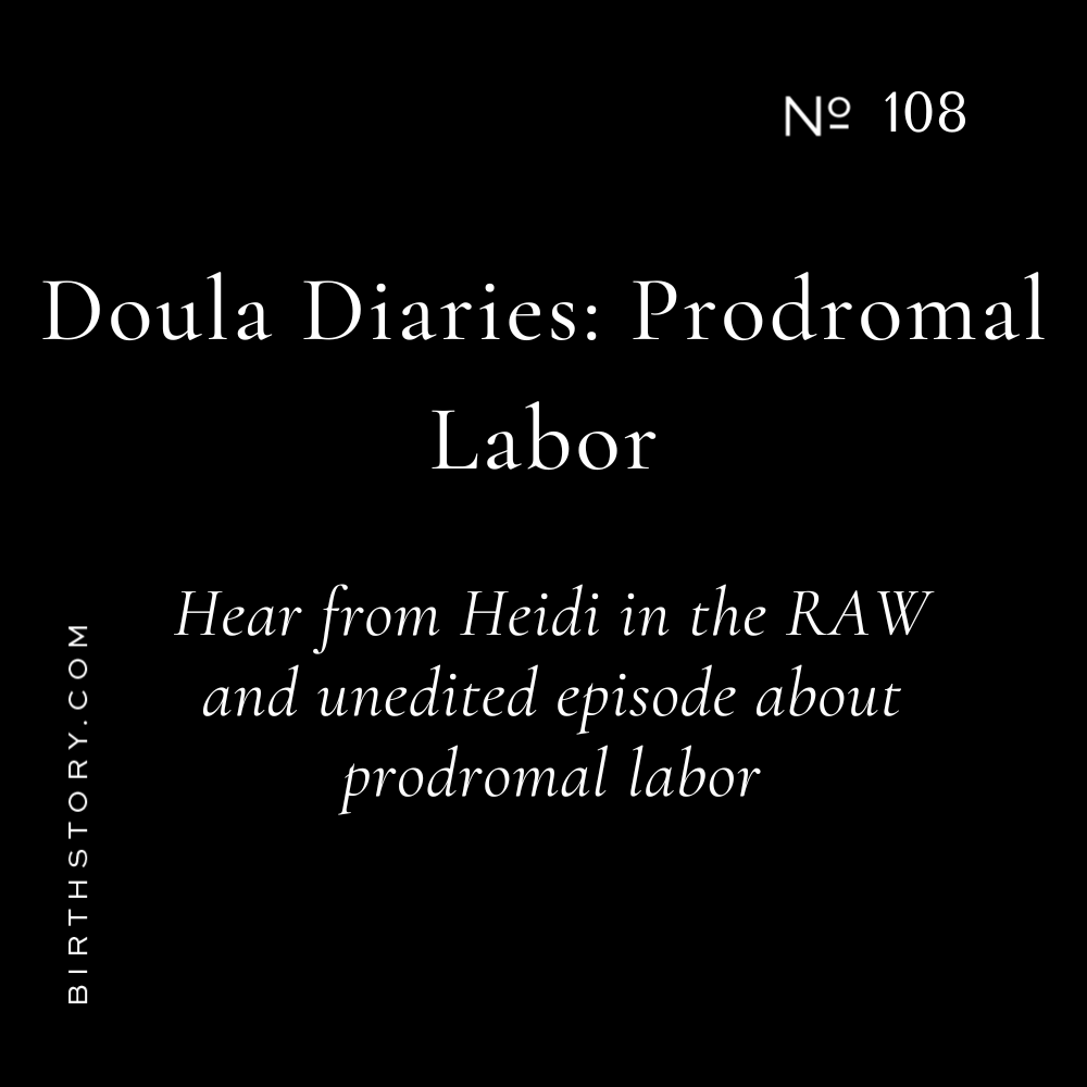 108 Doula Diaries 6 Prodromal Labor in Weeks 40-42