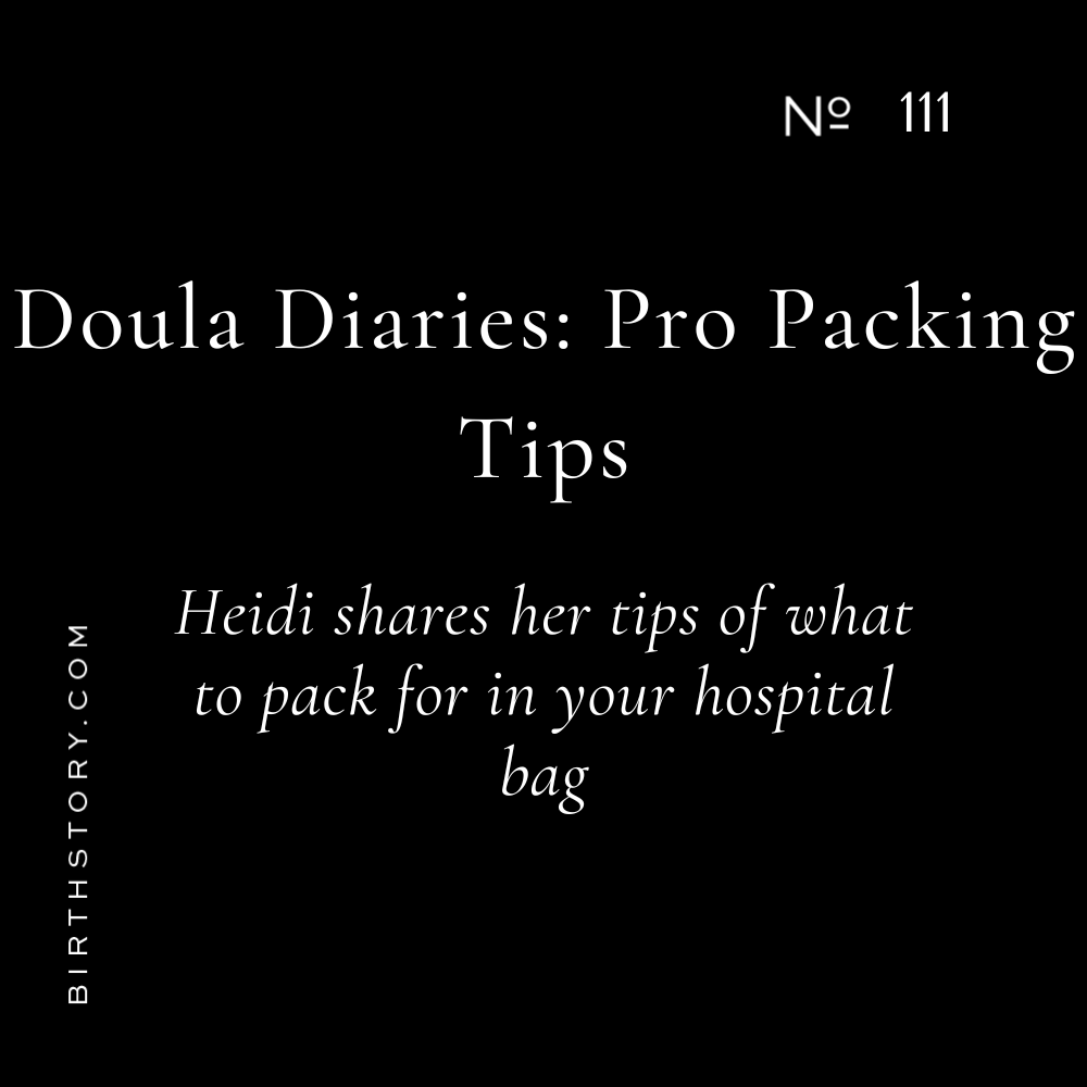 111 Doula Diaries #8: Pro Tips for Packing Great Hospital Bags (including your "Doula" bag)