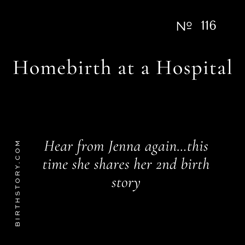 116 Goal: Homebirth experience, but at a hospital with Jenna Lee Rude