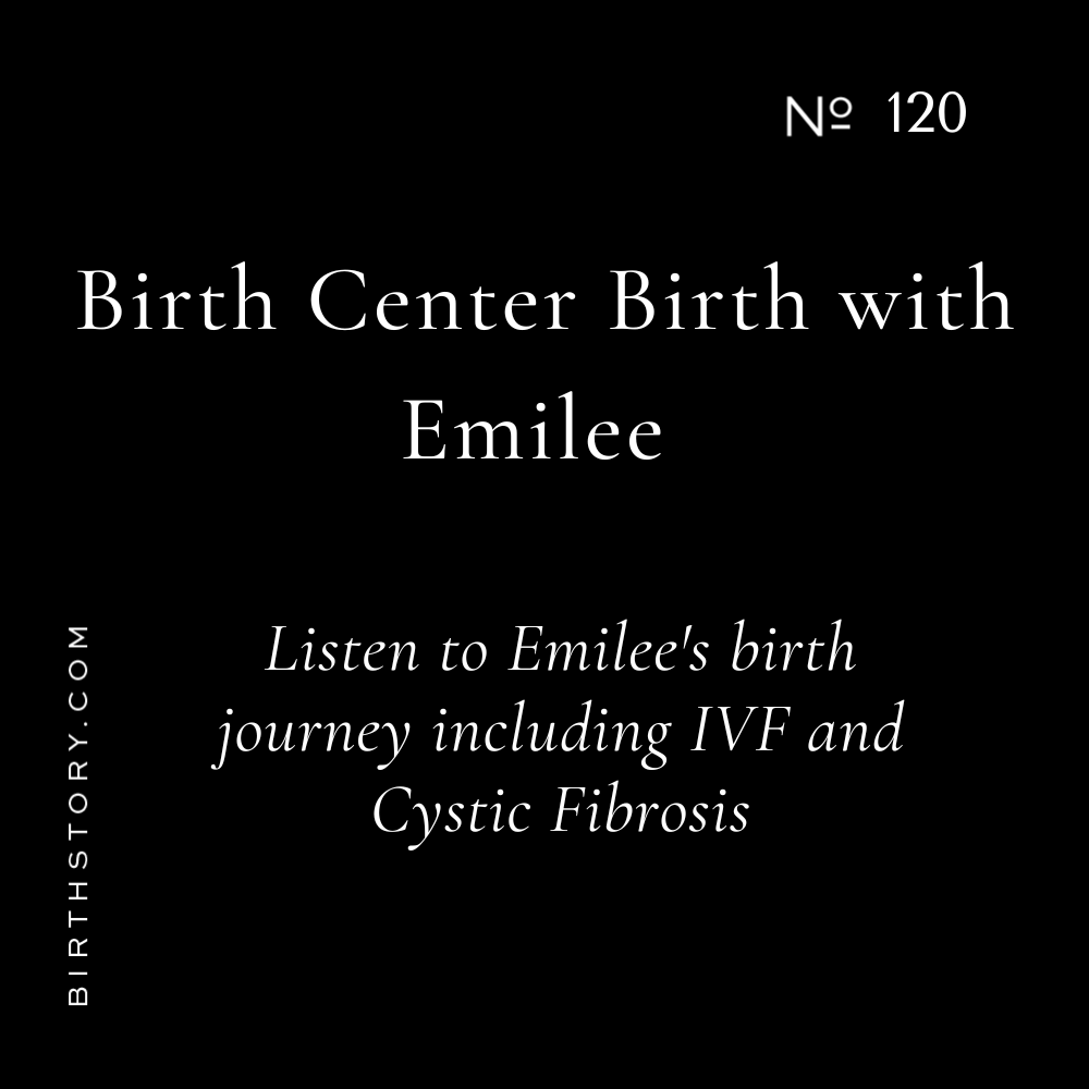120 Cystic Fibrosis, Male Infertility, Birth Center Birth with Emilee Farnham