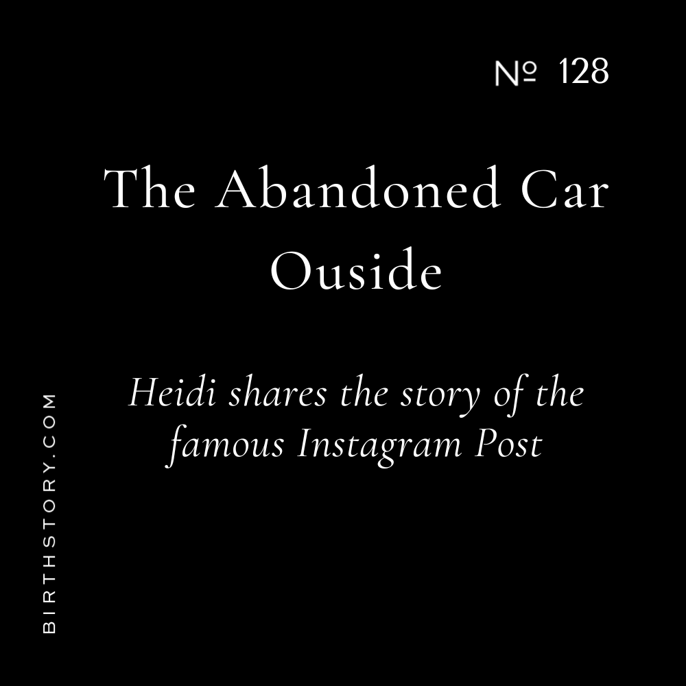 128 The Abandoned Car Outside of the Hospital: Doula Diaires