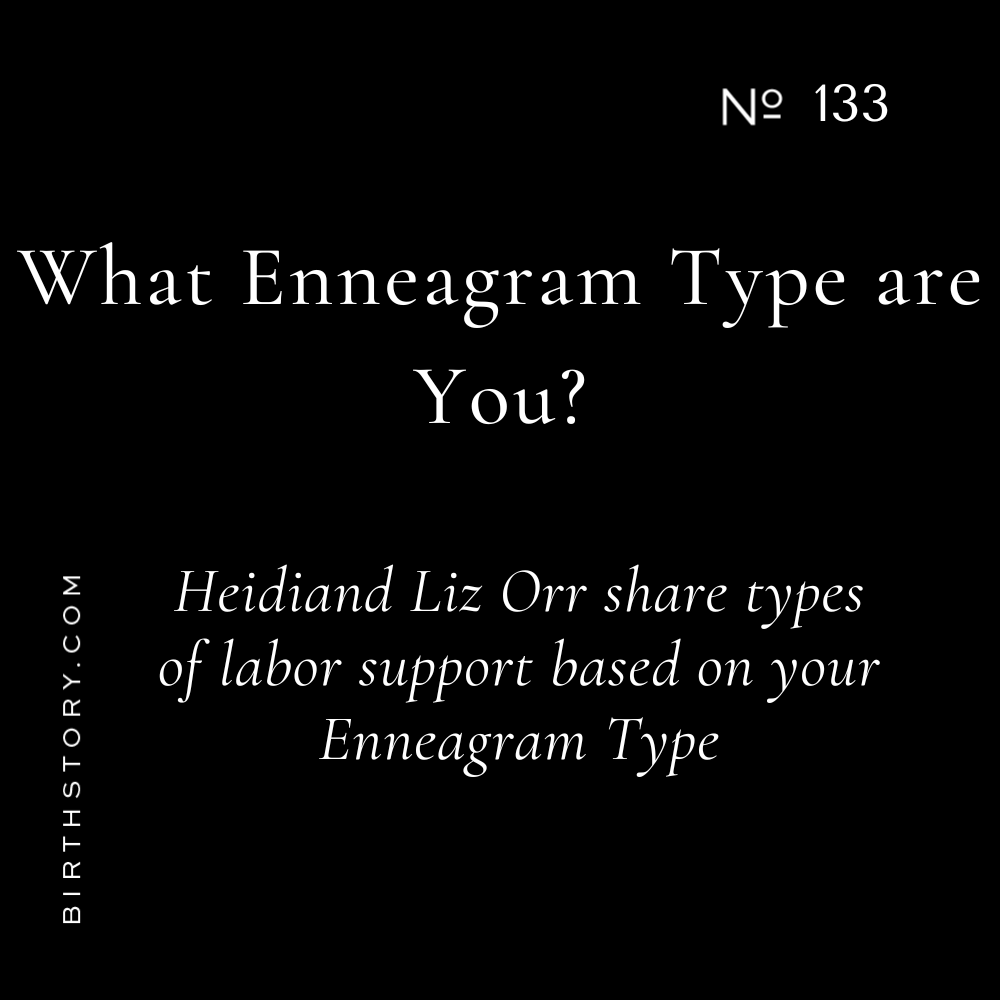 133 The Enneagram &amp; The Type of Labor Support You Need