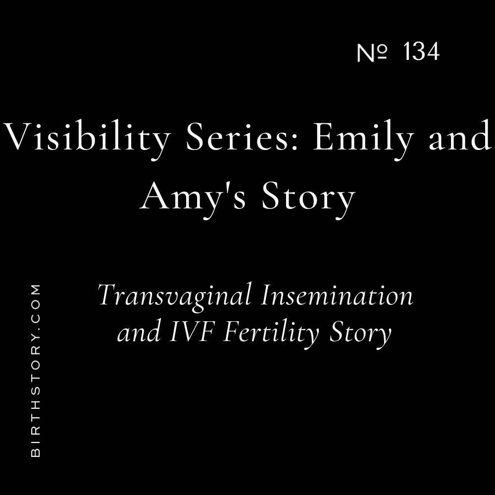 134 Transvaginal Insemination and IVF Fertility Story with Emily &amp; Amy (Part 1)