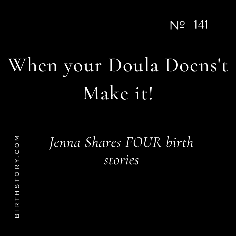 141 When your doula doesn't make it! FOUR Birth Stories with Jenna Michael of Parenthood and Pushups