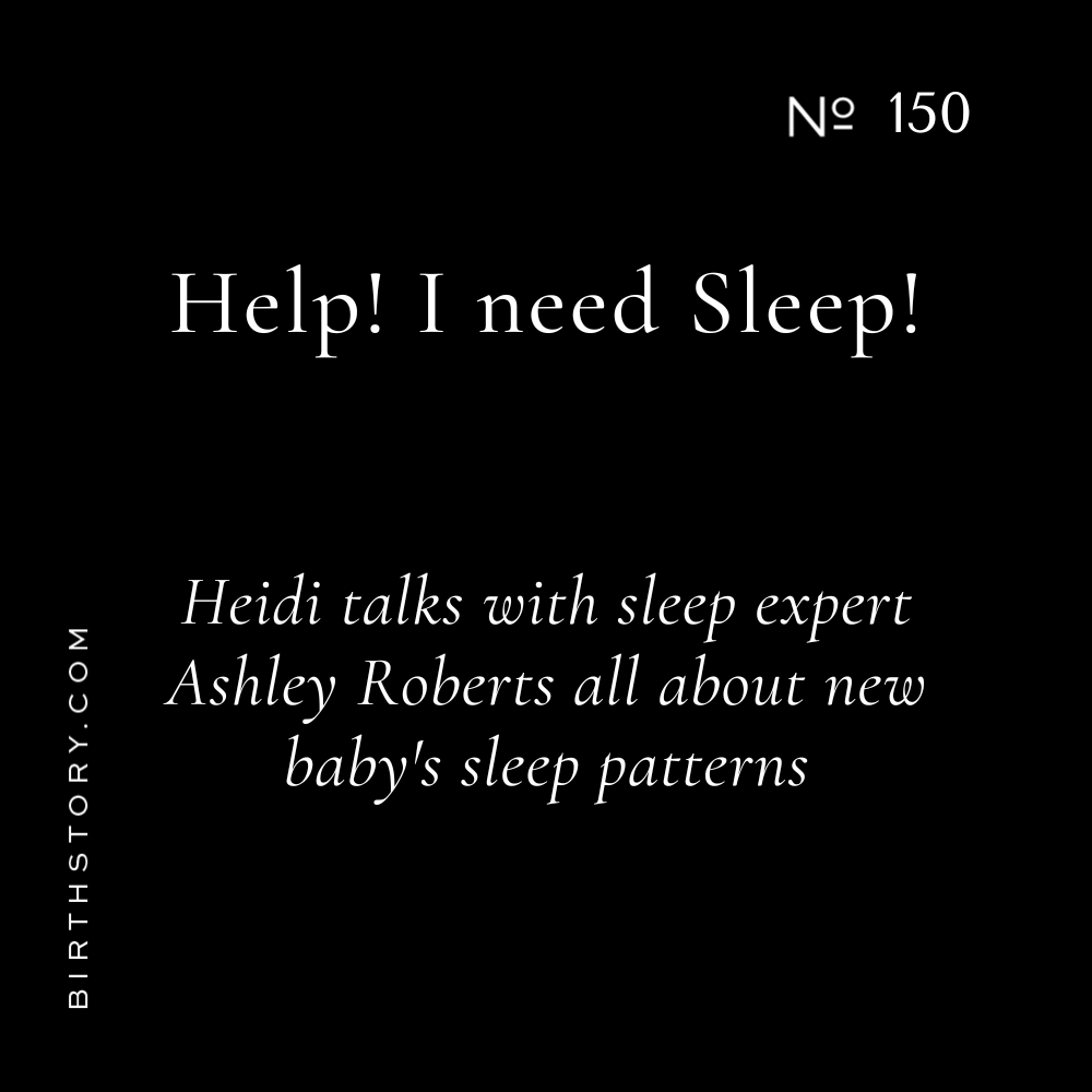150 Help! I need sleep! My baby won't sleep! Holistic Sleep Coaching with Postpartum Doula and Sleep Coach Ashley Roberts