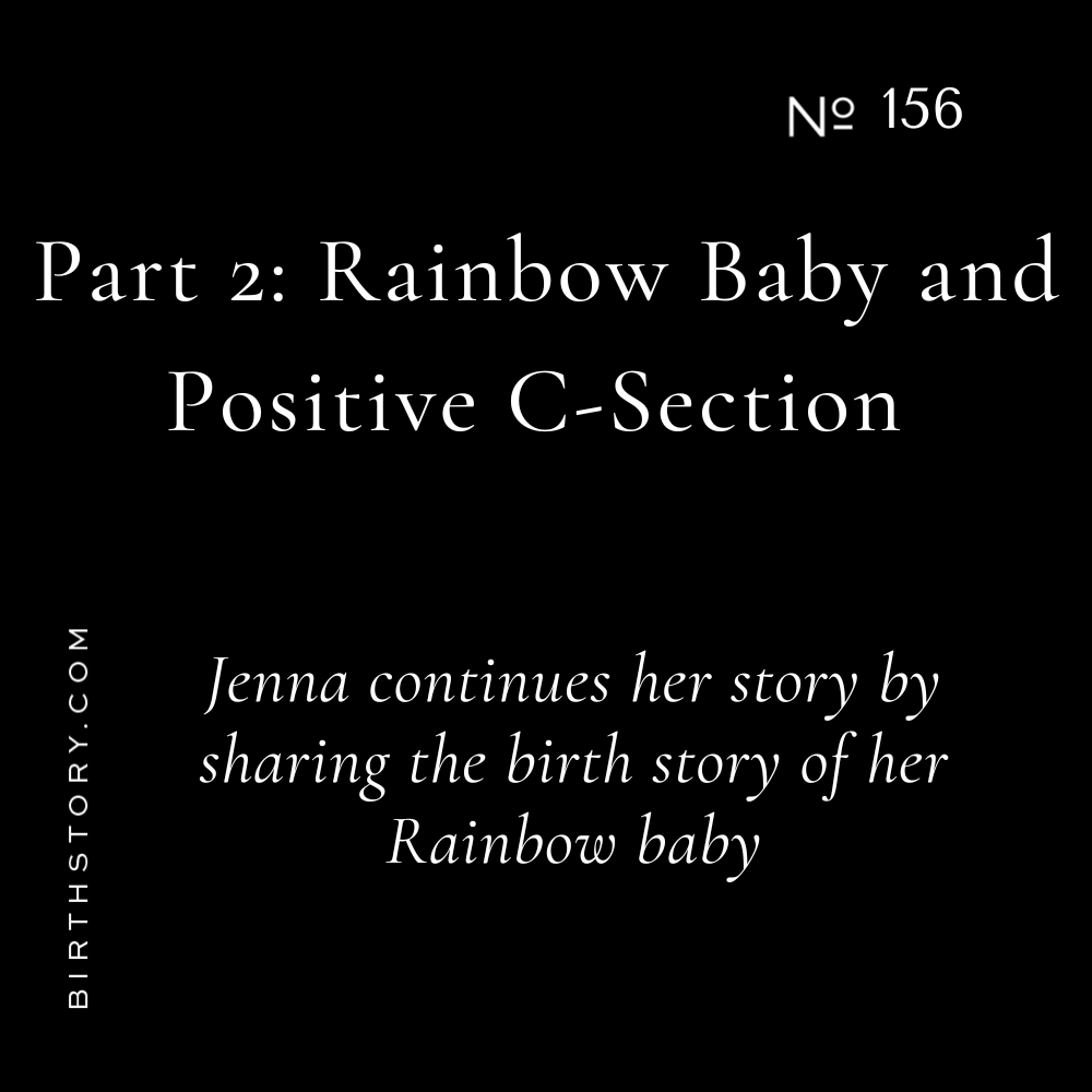 156 Jenna Marino Part 2 Her Rainbow Baby Positive Unplanned Cesarean Section Story