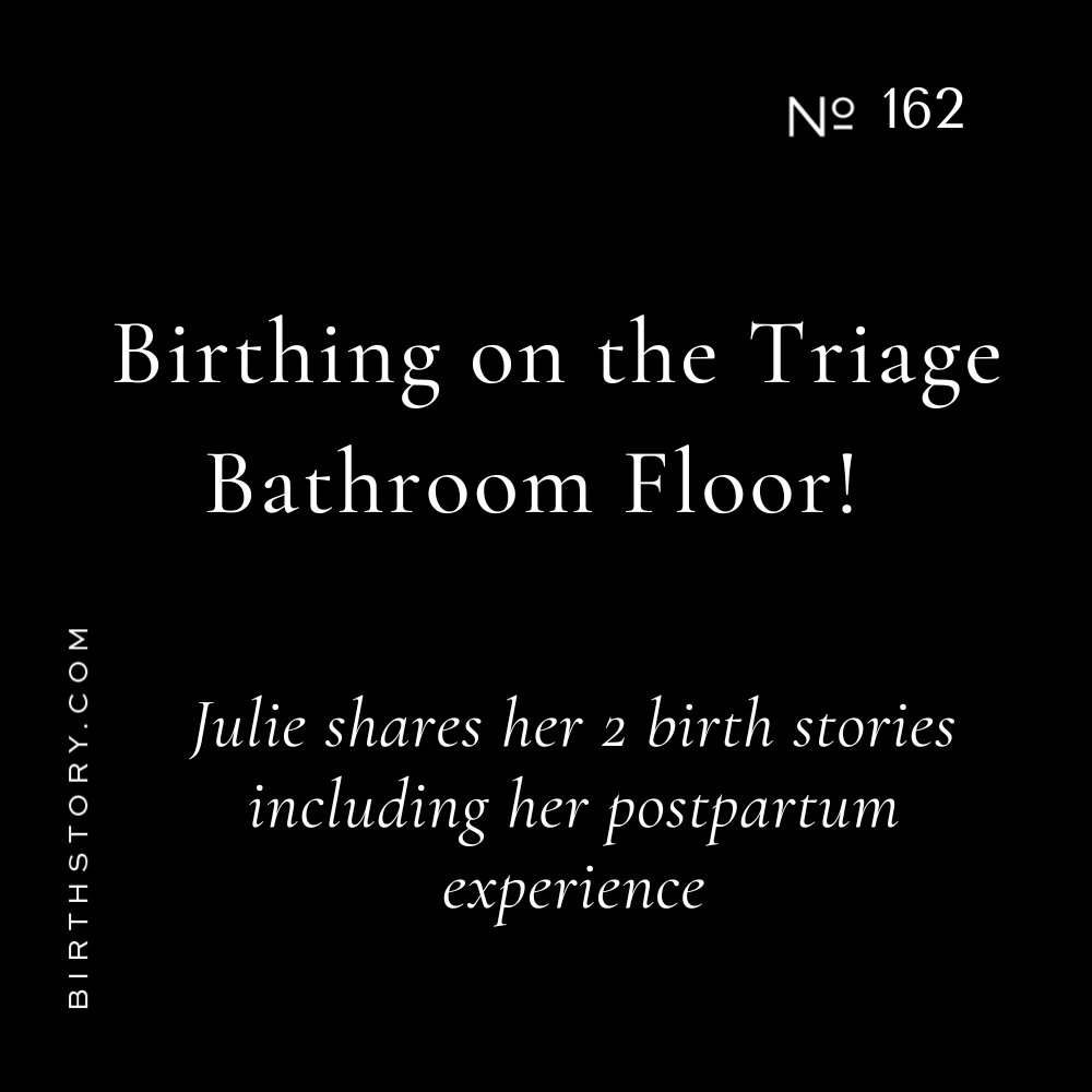 162 Birthing on the triage bathroom floor and postpartum mental health with Julie Justice