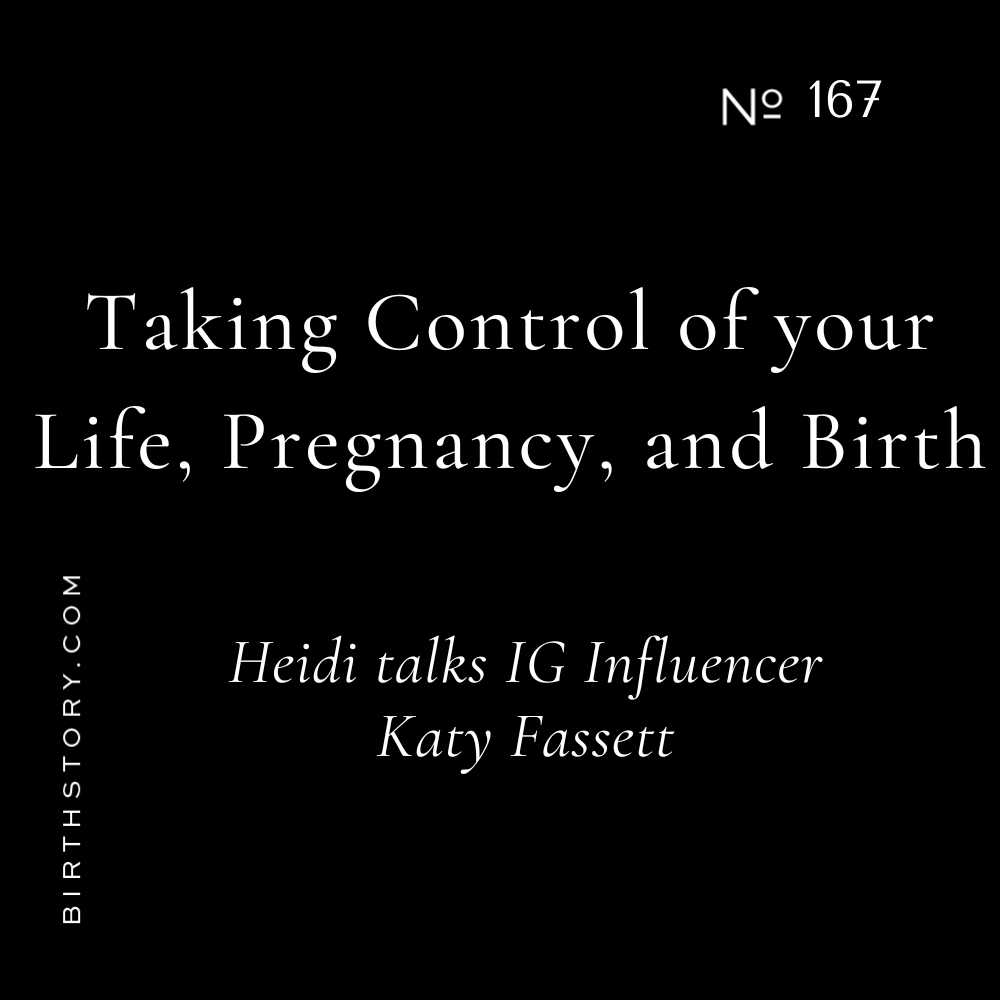 167 Taking control of your life, pregnancy, and birth with IG Influencer Katy Fassett