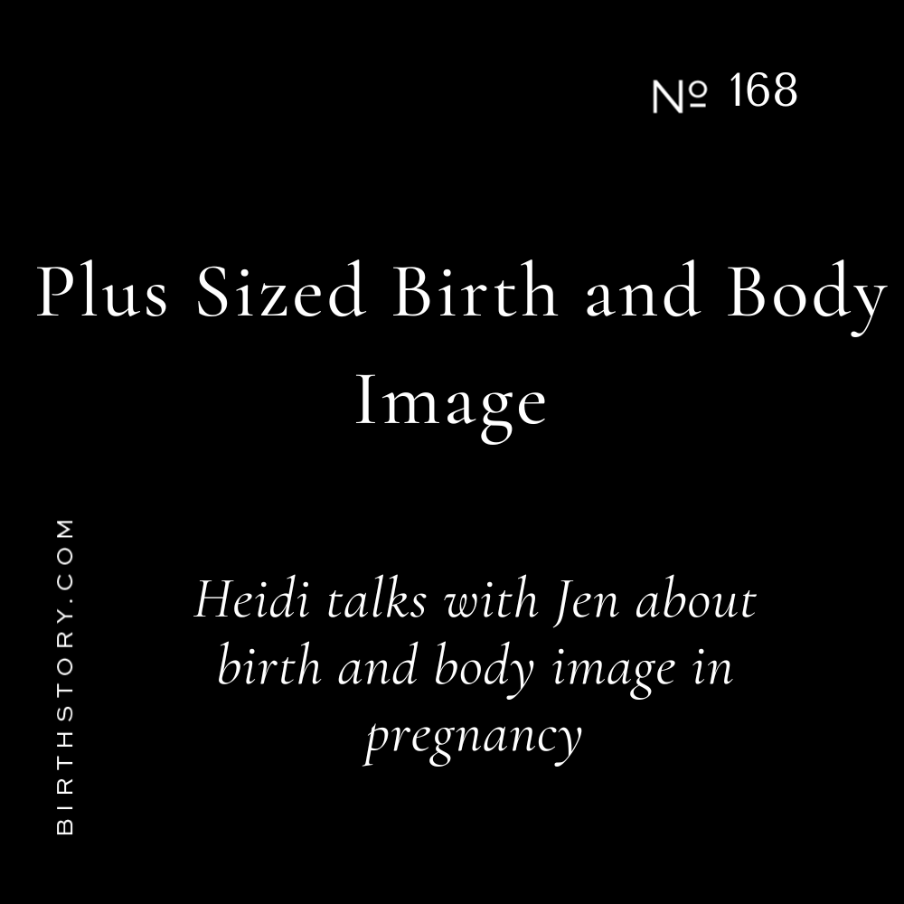 168 Plus Sized Birth, body image during pregnancy and self love with Jen McLellan