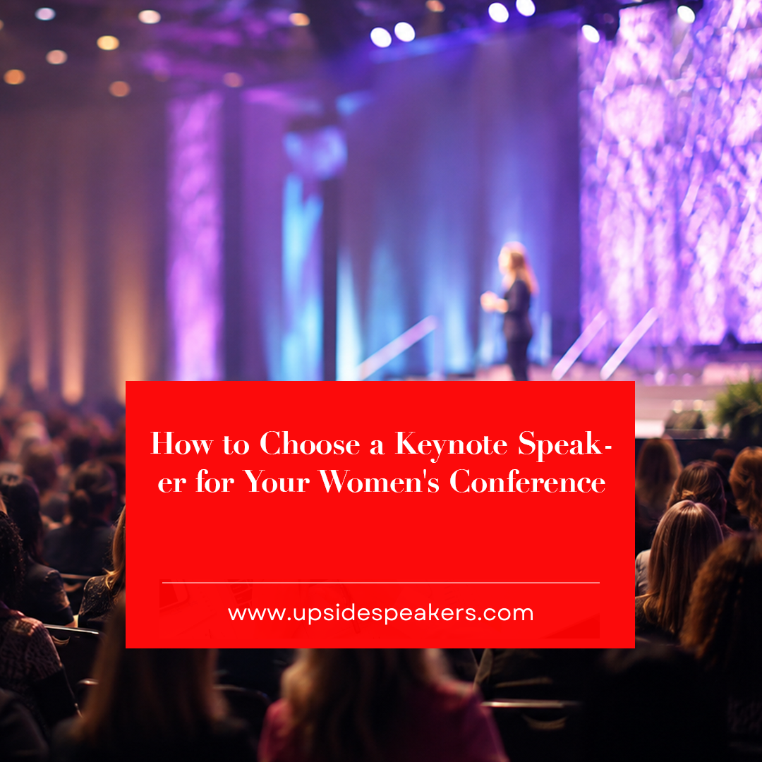 How to Choose a Keynote Speaker for Your Women's Conference