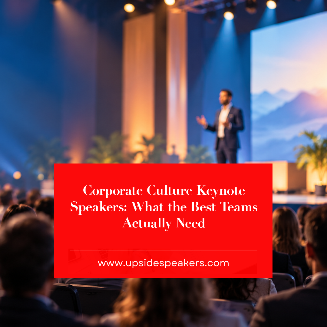 Corporate Culture Keynote Speakers: What the Best Teams Actually Need