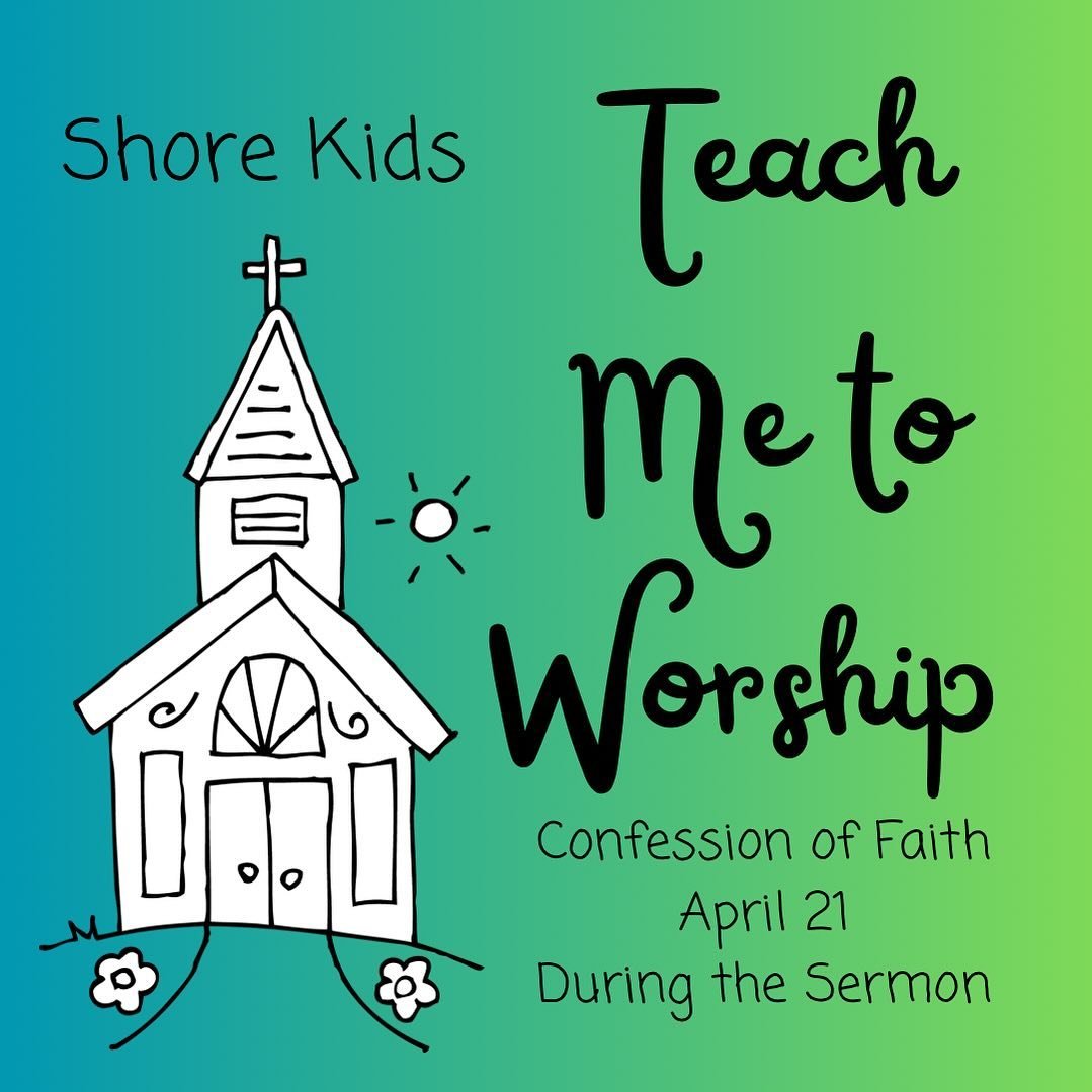 Shore Kids!  We hope you&rsquo;ll join us tomorrow during the sermon for our lesson on the Confession of Faith! This is your chance to have a lesson geared toward you! #gogathergrow