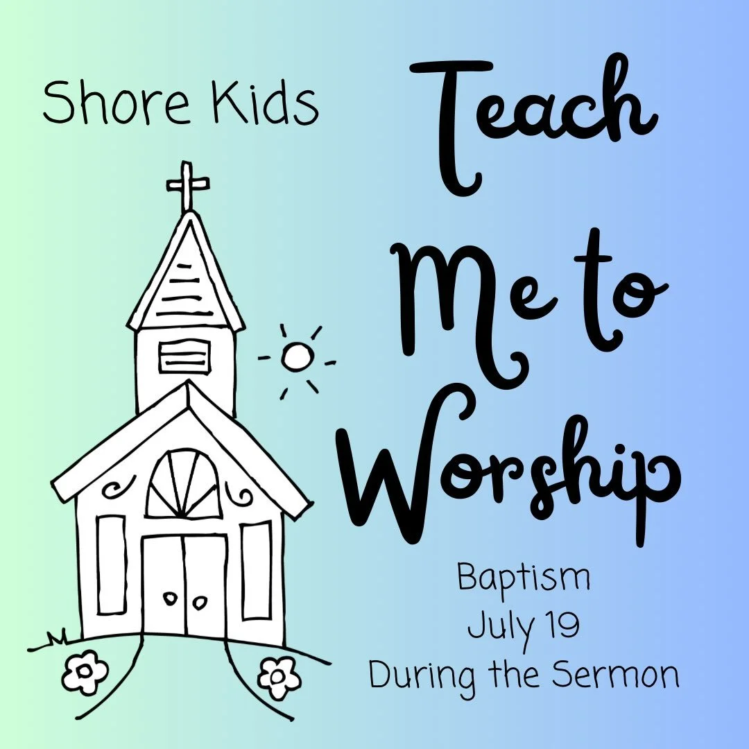 If you have kids through 5th grade it&rsquo;s the perfect week to visit Shore!  We have a lesson geared toward them during the sermon this week and we can&rsquo;t wait to see them!