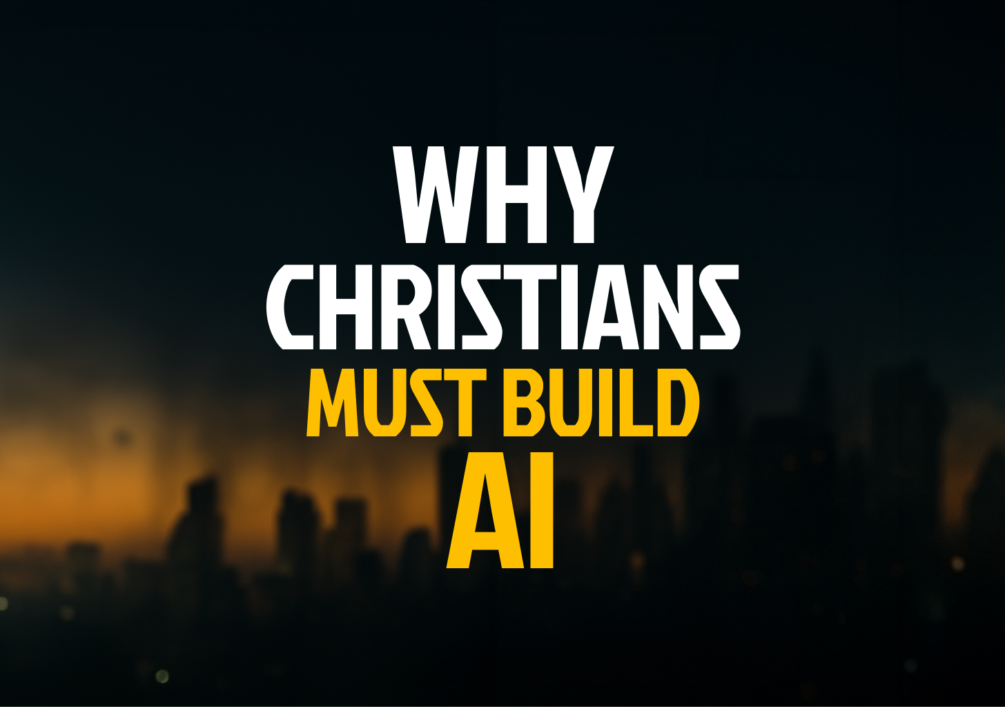 Why Christians Must Build AI - Condensed Thumbnail2.png