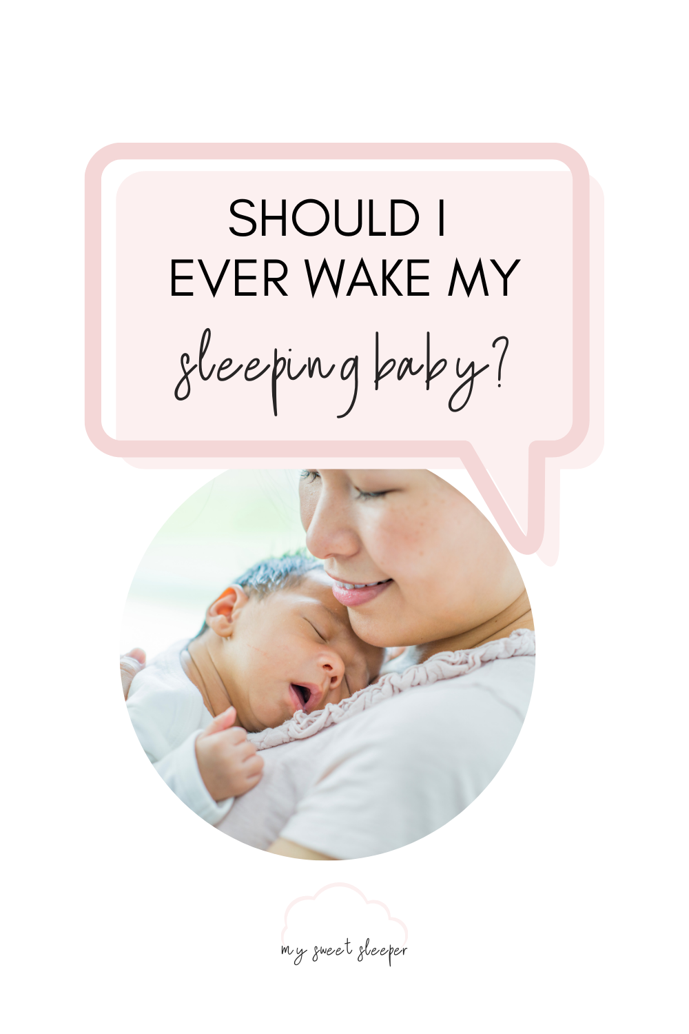 My Sweet Sleeper - Why you should wake your sleeping baby (sometimes)