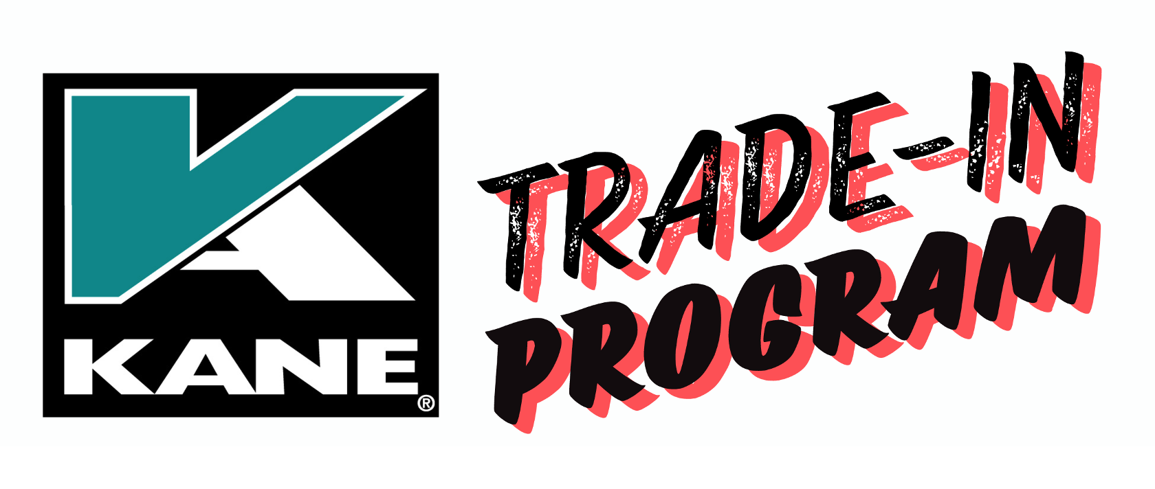 KANE TRADE-IN PROGRAM - Contact us for details! 
