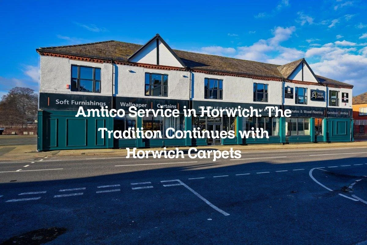 Amtico Service in Horwich: The Tradition Continues with Horwich Carpets
