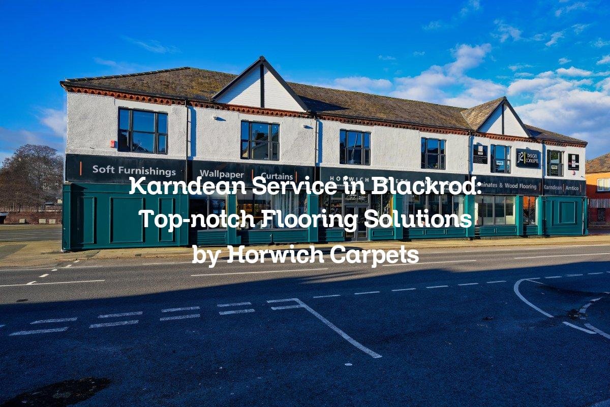 Karndean Service in Blackrod: Top-notch Flooring Solutions by Horwich Carpets