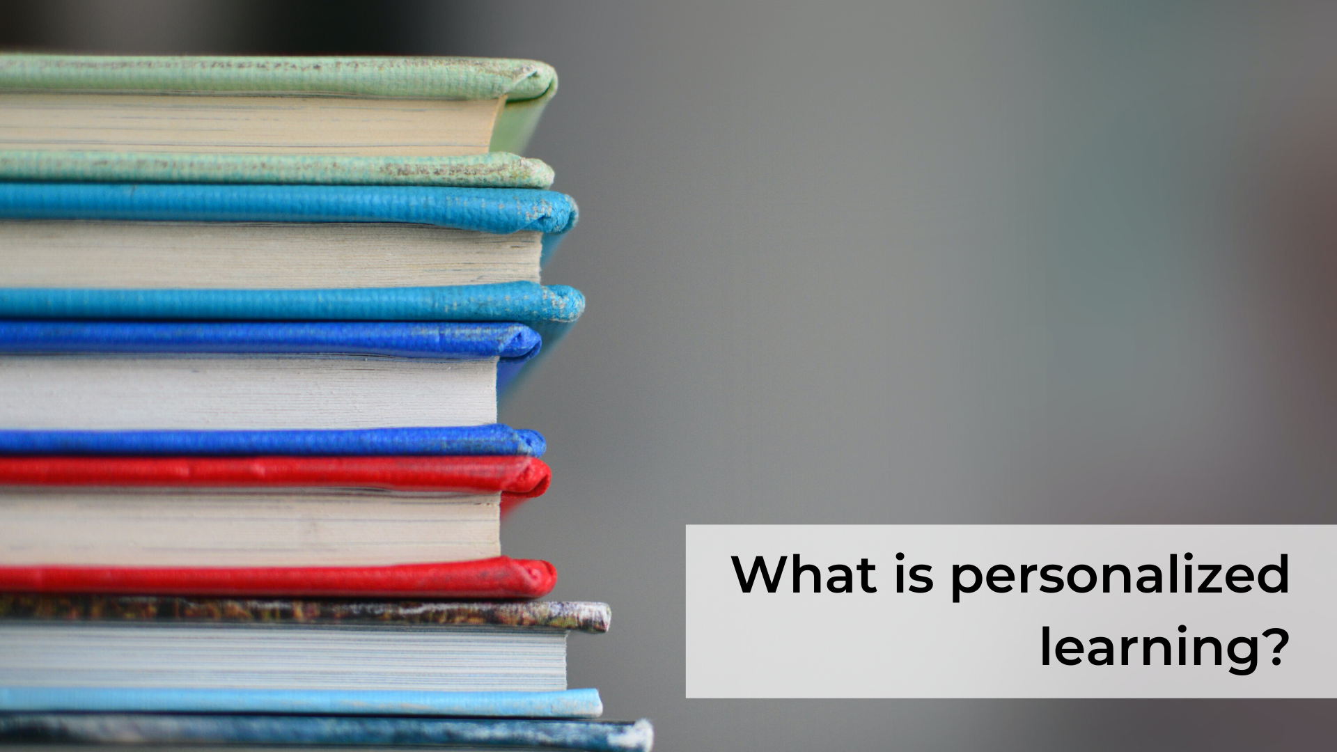 A Deeper Understanding of Personalized Learning