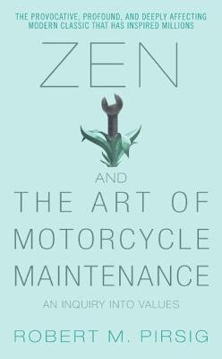 Zen and the Art of Motorcycle Maintenance - An Inquiry Into Values - Robert M. Pirsig.jpg