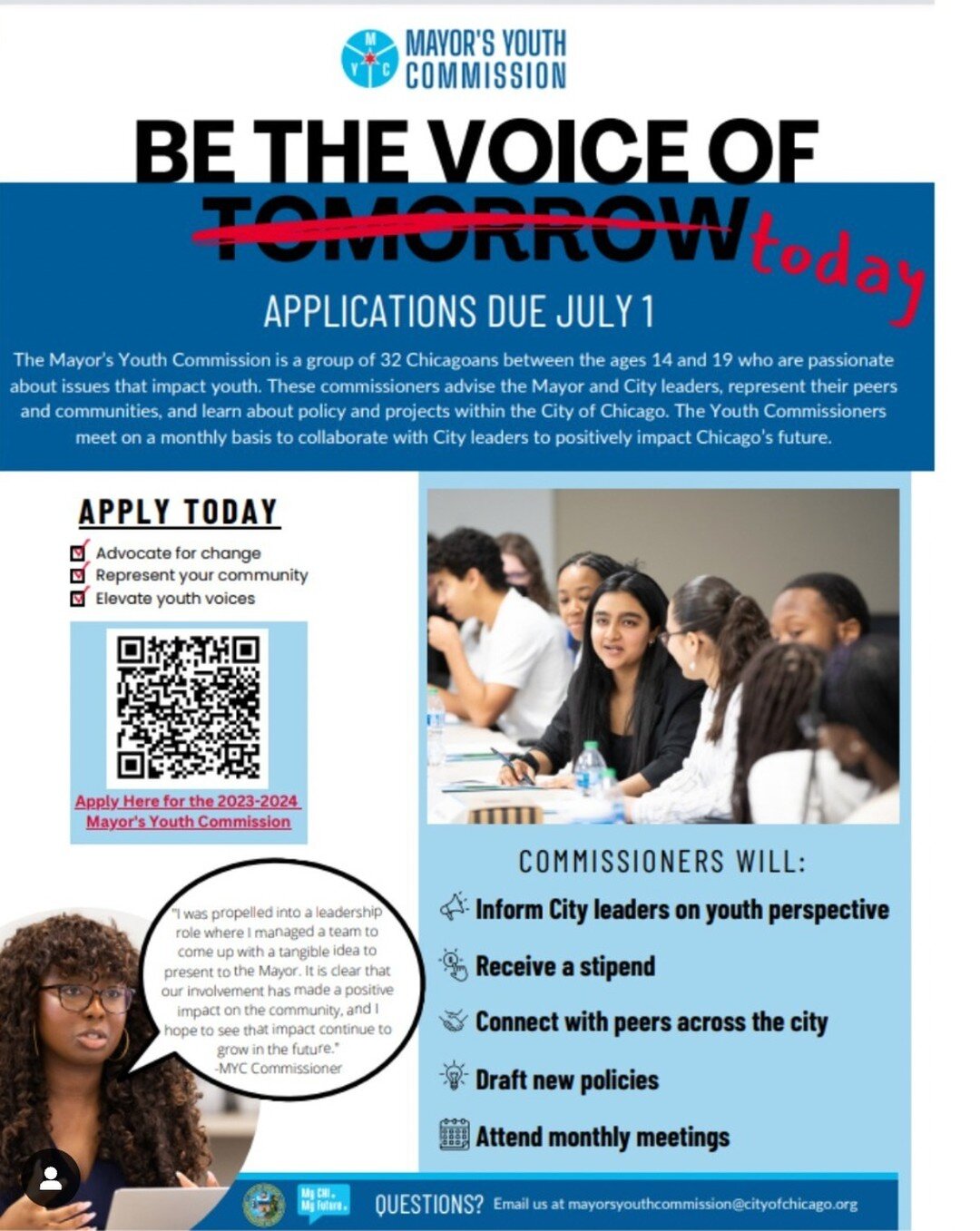 Be the voice of today!

The Mayor's Youth Commission is hiring Chicago teens to advise the Mayor and other City leaders on public health, education, public safety, and neighborhood development.

👋 Open to Chicago youth ages 14-19
⌛ 5-10 hours per mo