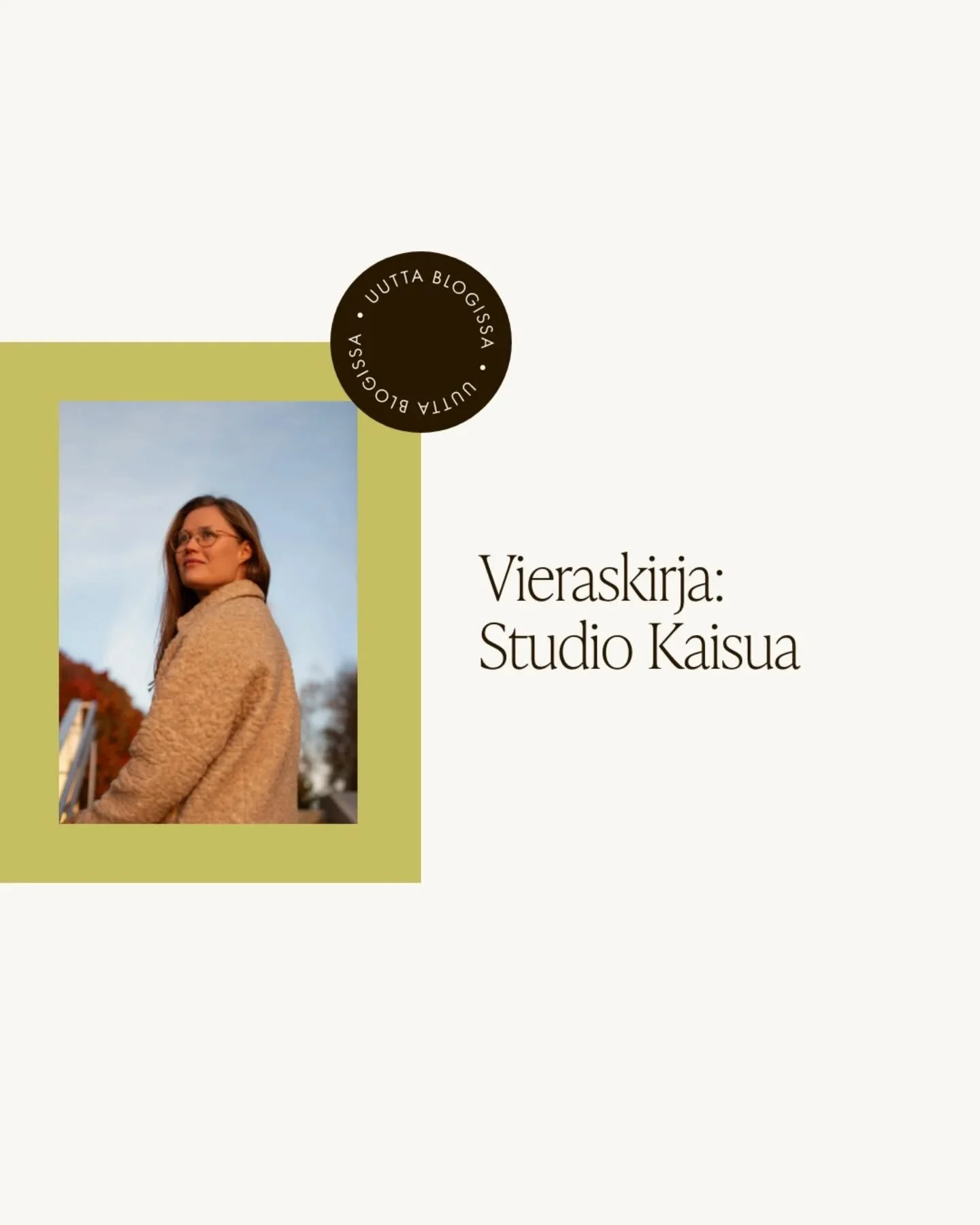 Uusimmassa Pouta Creativen Vieraskirja -postauksessa p&auml;&auml;semme tutustumaan Kaisuun, jonka Studio Kaisua designbr&auml;ndi&auml; olen p&auml;&auml;ssyt itsekin ty&ouml;st&auml;m&auml;&auml;n.

Esittelyss&auml; Kaisu kertoo mm. millaisia tuott