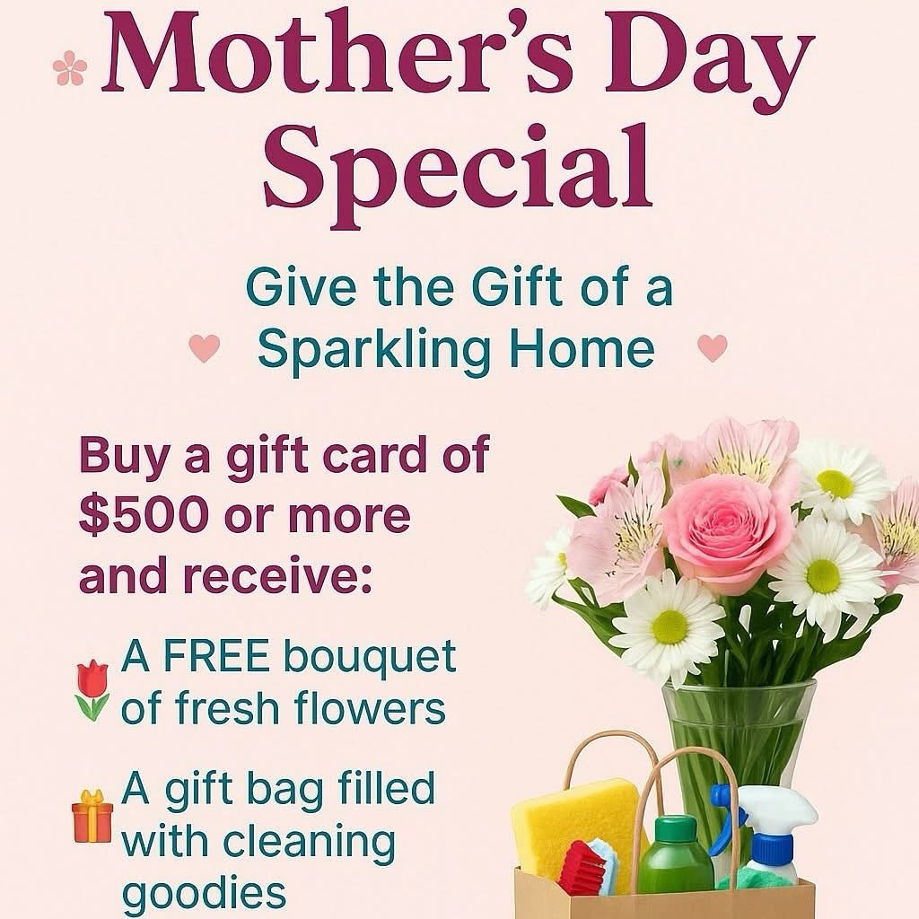 🌸 Mother&rsquo;s Day Special 🌸
Give the Gift of a Sparkling Home 💖

Treat Mom (or yourself!) to the ultimate gift&mdash;a clean home she didn&rsquo;t have to clean herself!

💝 Buy a gift card of $500 or more and receive:

✨ A FREE bouquet of fres