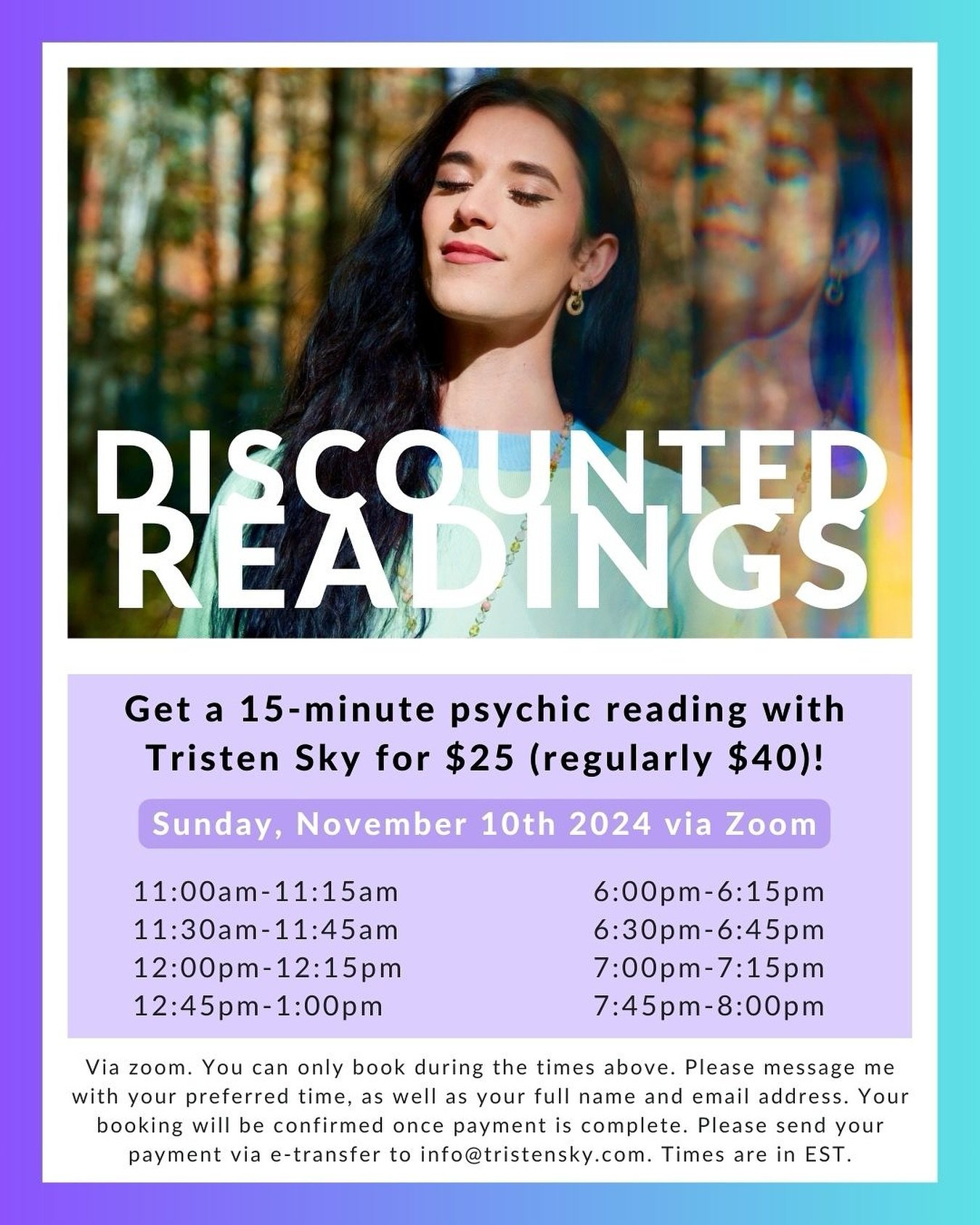 🔮15 minute psychic reading for only 25$ 🔮

This is perfect if you have just a few questions or want to experience a reading without committing to a full hour.

Readings will be conducted via Zoom and are available only on November 10 at the times l
