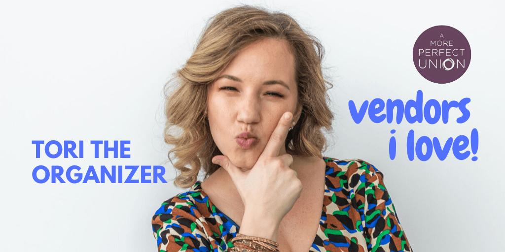 Vendors I Love: TORI THE ORGANIZER