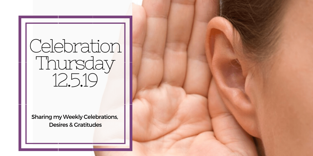 Celebration Thursday 12.5.19 - Listening Up!