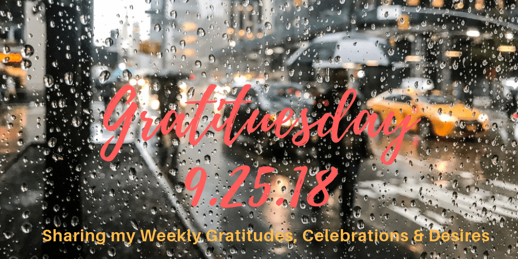 Gratituesday 9.25.18 - Rainy Day Gratitudes