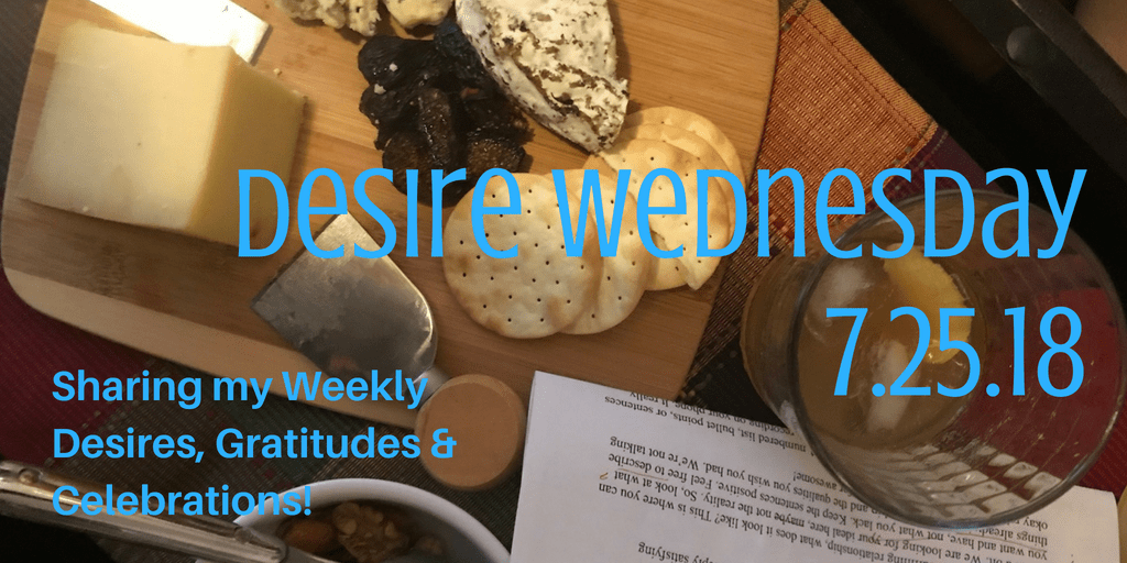 Desire Wednesday 7.25.18 - National Days of Celebration