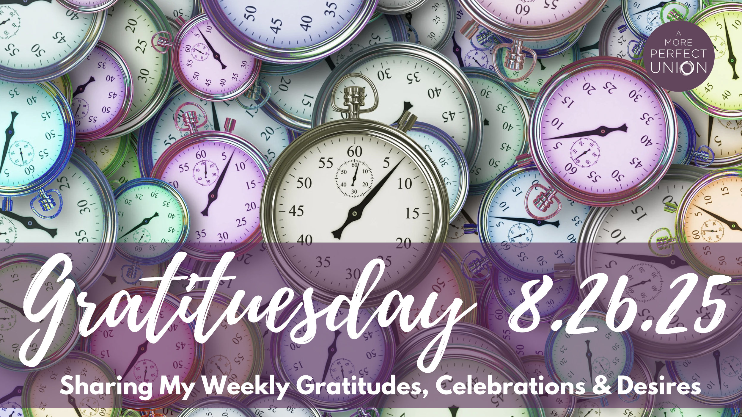 Gratituesday 8.26.25 - It’s About Time