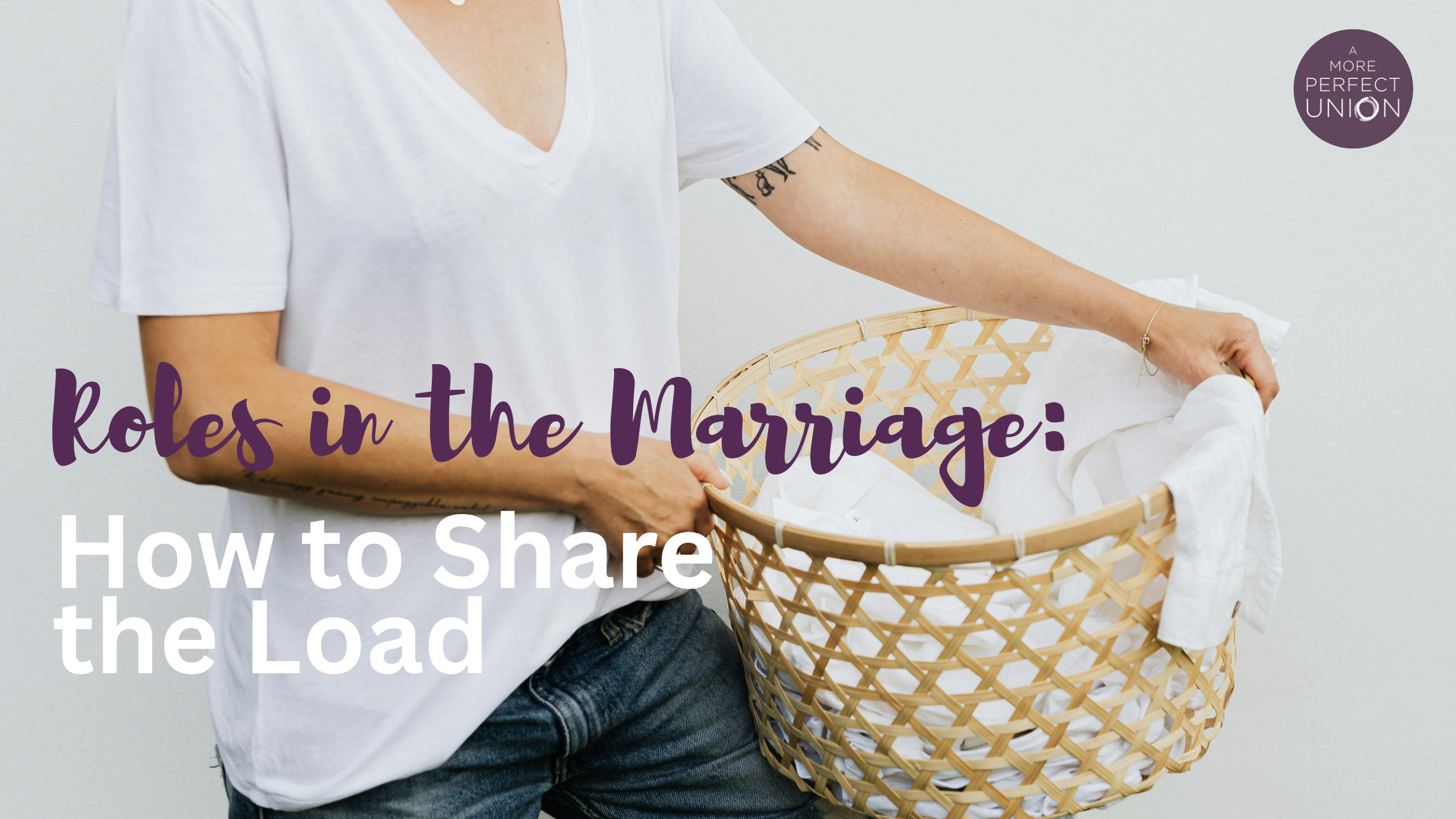 Roles in the Marriage: How to Share the Load