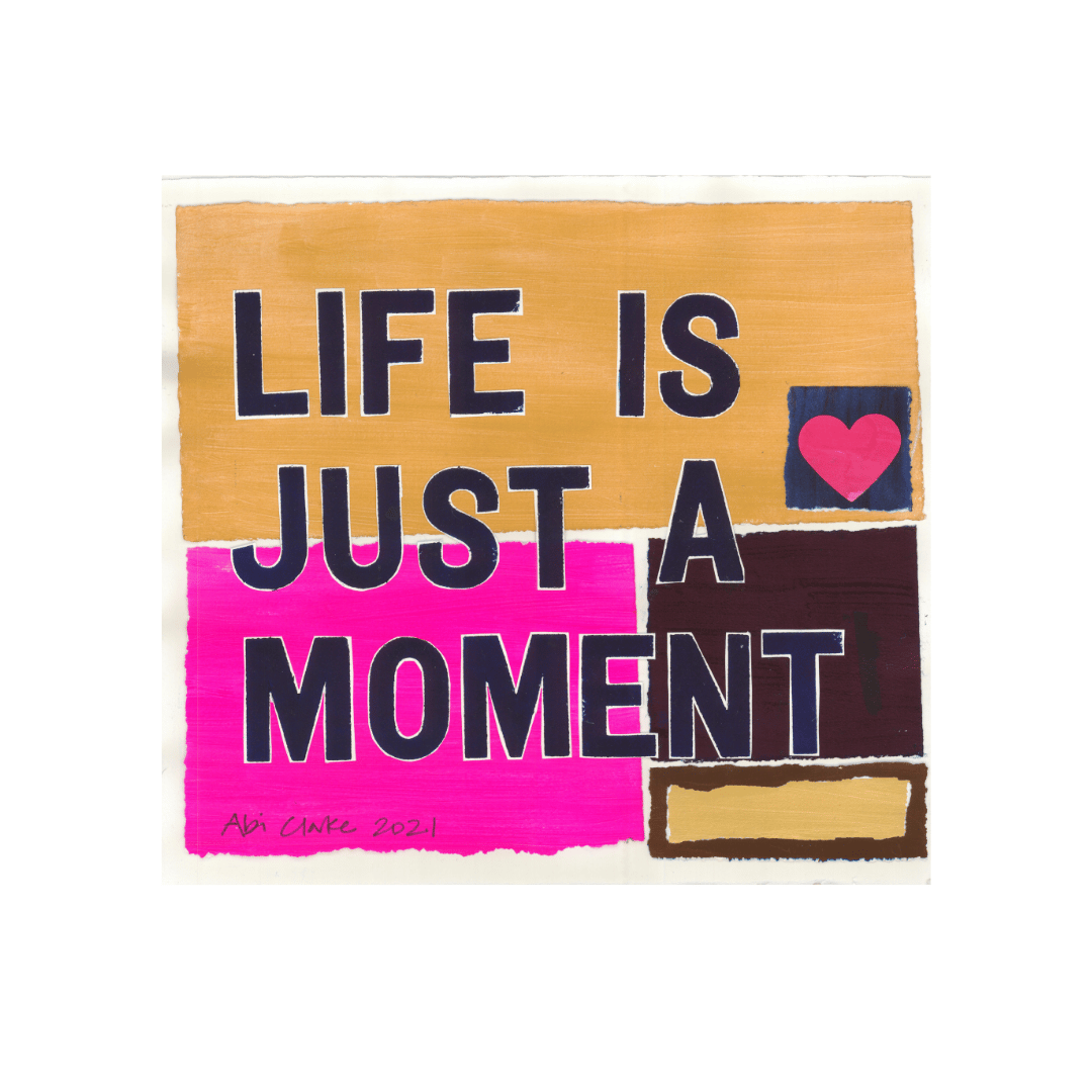 Life is Just a Moment Limited edition giclée print
