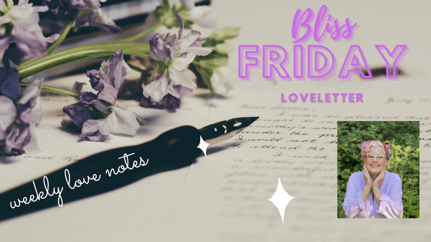 bliss-friday-love-letter-good-news-positive-living-place-of-bliss