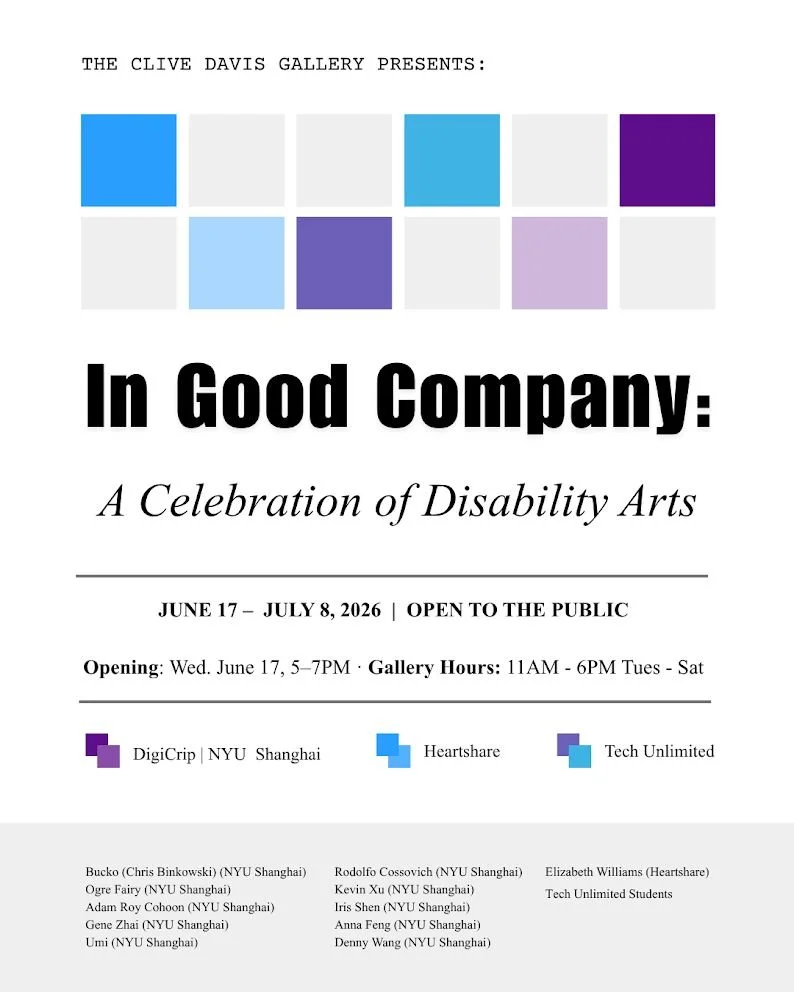 a sign from the clive davis gallery reading "in good company: a celebration of disability arts and the dates. It also says DigiCrip NYU Shanghai and then lists everyone involved in the show