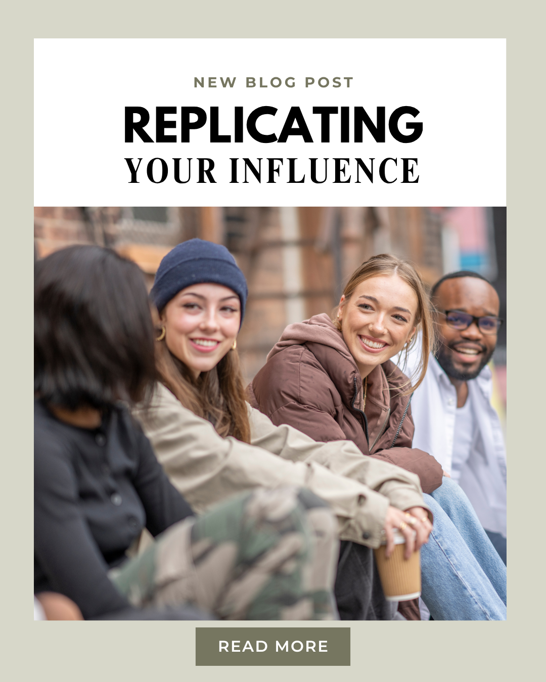 REPLICATING YOUR INFLUENCE