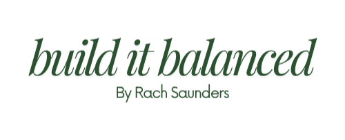 BUILD IT BALANCED By Rach Saunders