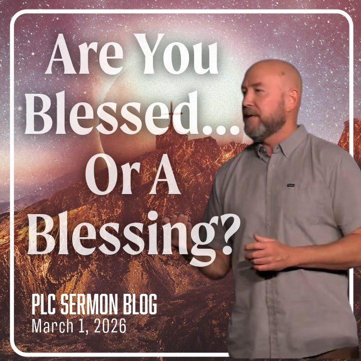 Blessed to be a Blessing (Sermon Blog)