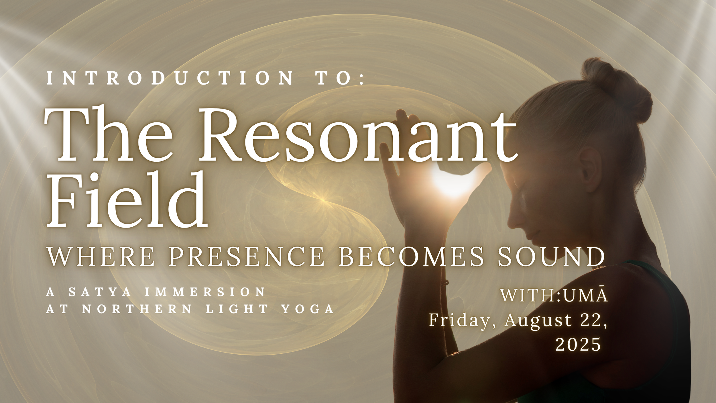1 Day (Only introduction): THE RESONANT FIELD - Where Presence Becomes Sound (A SATYA Immersion)
