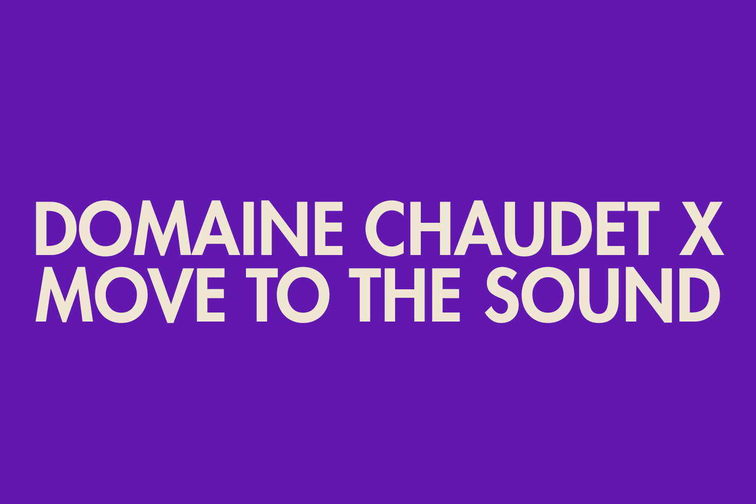 DOMAINE CHAUDET X MOVE TO THE SOUND 