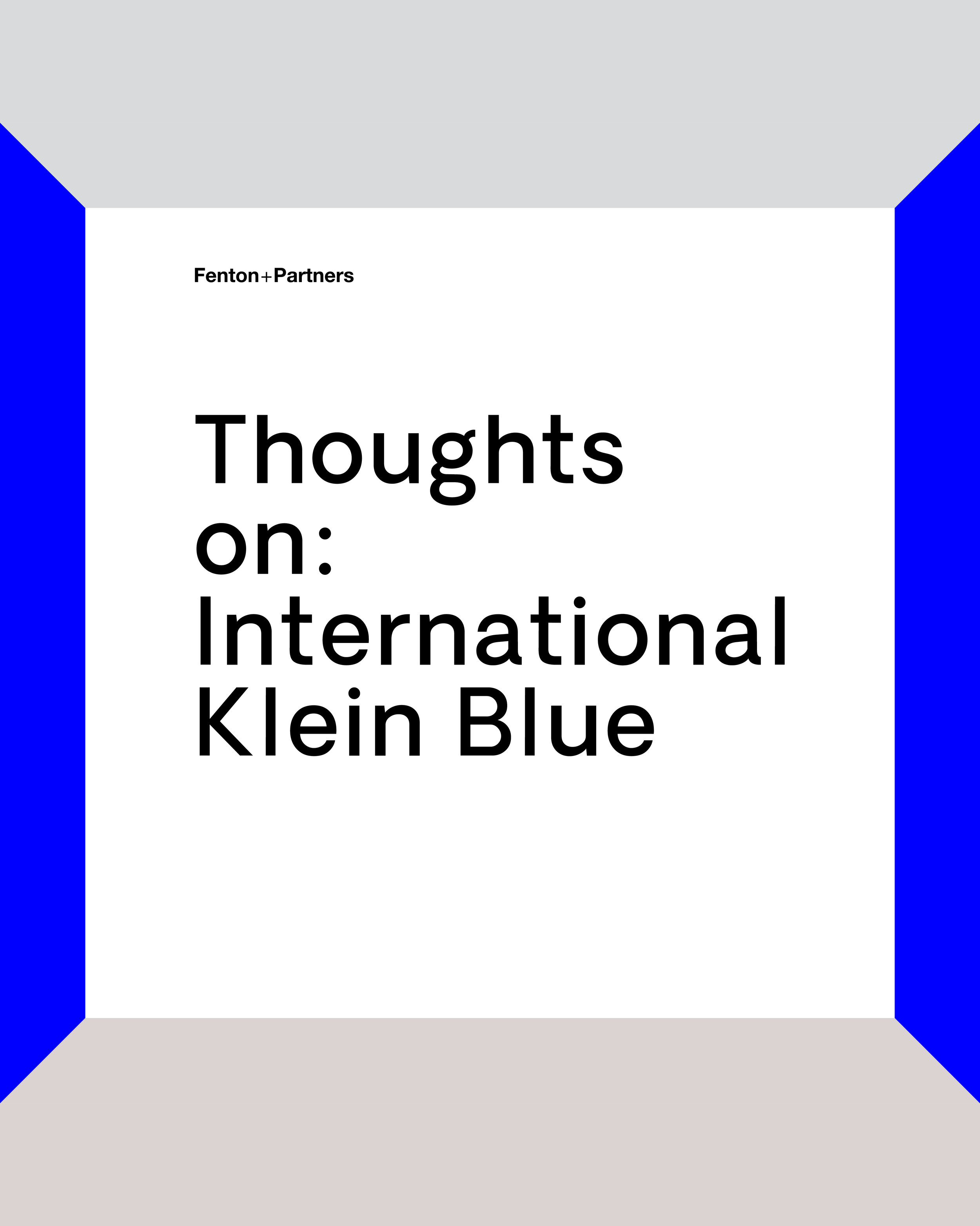 Thoughts On International Klein Blue — Fenton+Partners