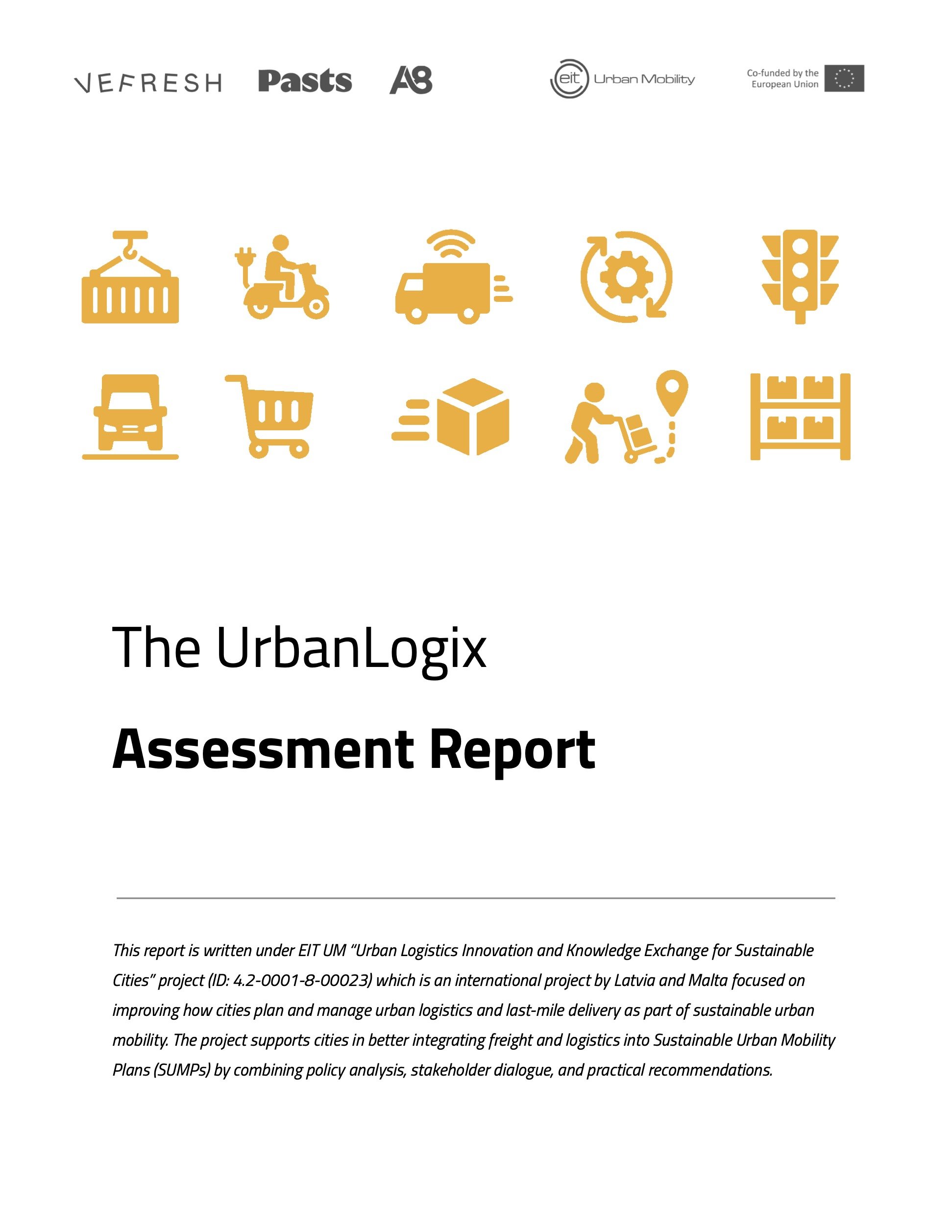 The UrbanLogix Assessment report provides an overview of the current situation of urban logistics and last-mile delivery in cities, across Latvia and Malta.