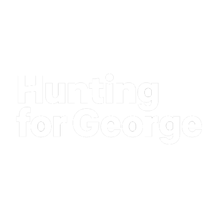 Black background with white text reading 'Hunting for George'.