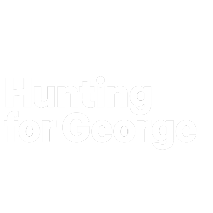 Black background with white text that reads 'Hunting for George'.