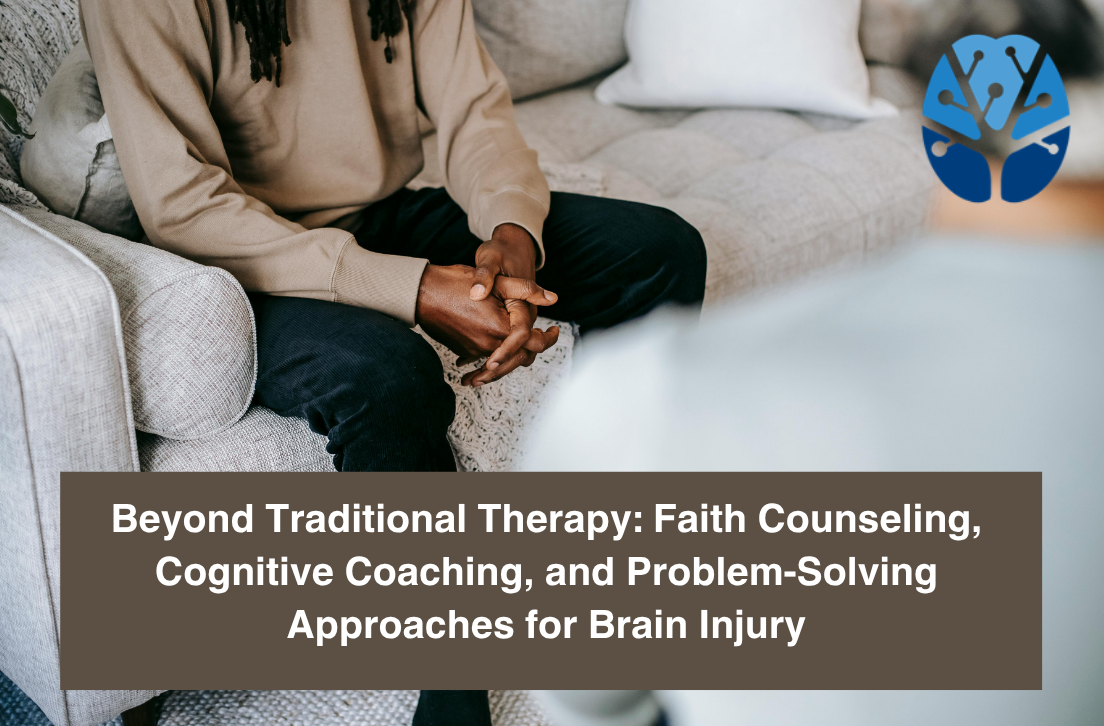 Beyond Traditional Therapy: Faith Counseling, Cognitive Coaching, and Problem-Solving Approaches for Brain Injury
