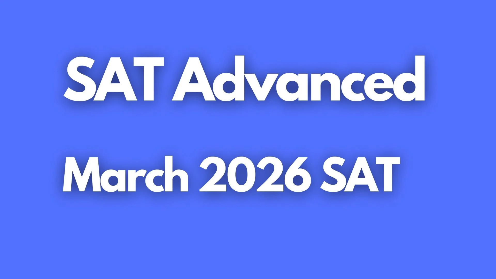 SAT Advanced Course for the March 2026 SAT